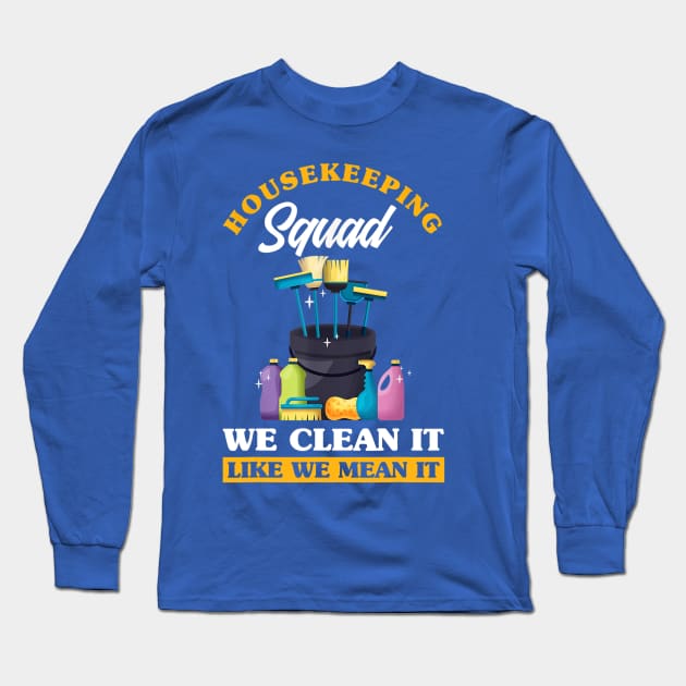 housekeeping squad we clean it  gift Long Sleeve T-Shirt by Conal Eriksen